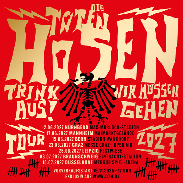 DIE TOTEN HOSEN ZUSATZKONZERTE 2027:„Trink Aus! Wir Müssen Gehen“-Tour wird um eine Handvoll Konzerte verlängert!